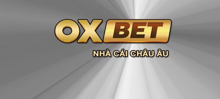 Oxbet – Nhà cái Oxbet với sản phẩm thu hút nhiều người chơi 2021